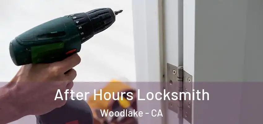  After Hours Locksmith Woodlake - CA