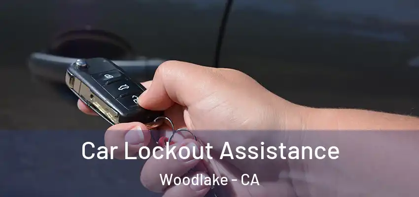  Car Lockout Assistance Woodlake - CA
