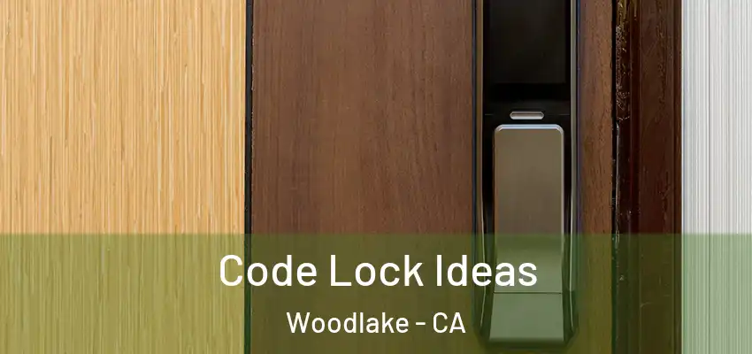  Code Lock Ideas Woodlake - CA