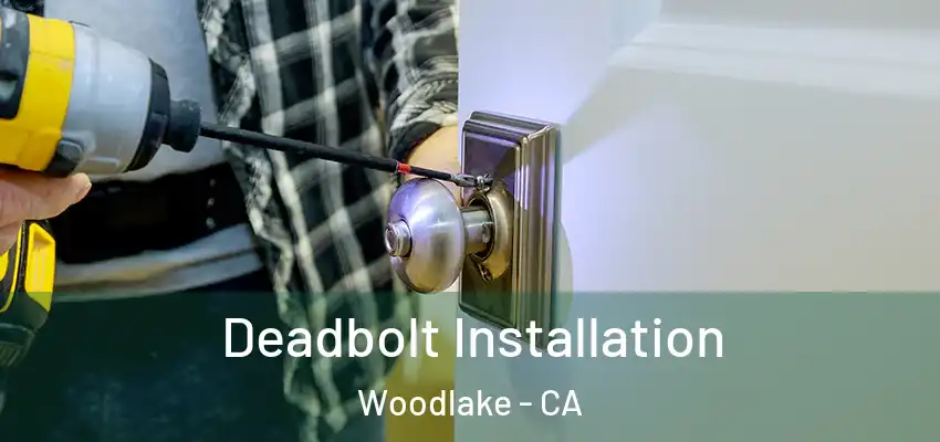  Deadbolt Installation Woodlake - CA