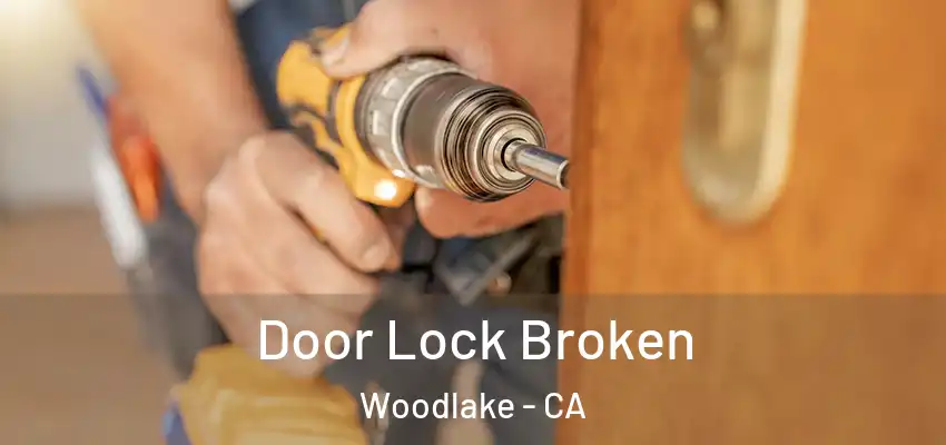  Door Lock Broken Woodlake - CA