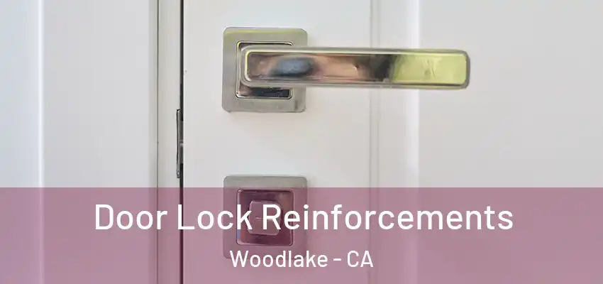  Door Lock Reinforcements Woodlake - CA