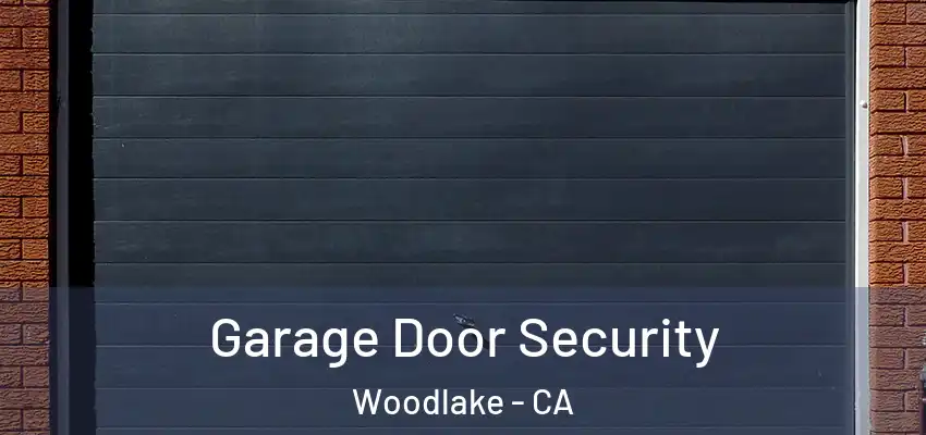  Garage Door Security Woodlake - CA