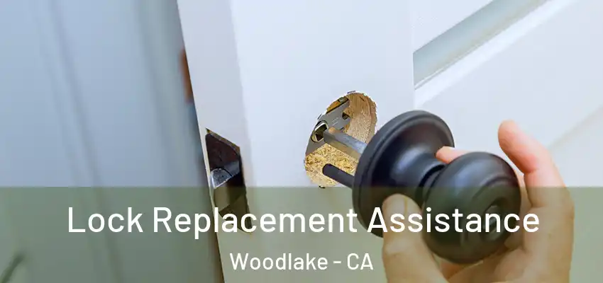 Lock Replacement Assistance Woodlake - CA