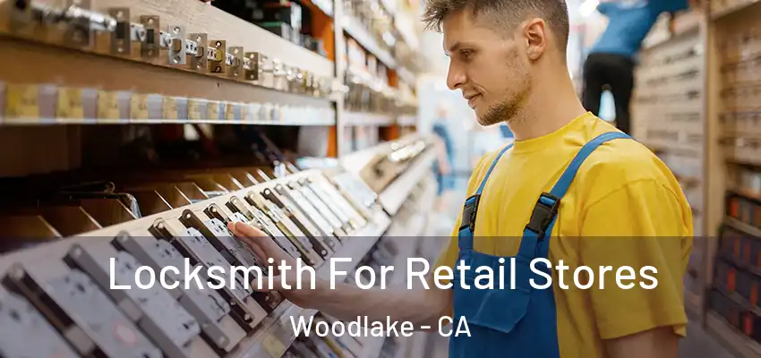  Locksmith For Retail Stores Woodlake - CA
