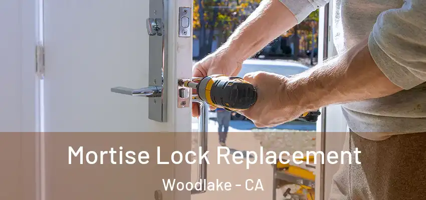  Mortise Lock Replacement Woodlake - CA